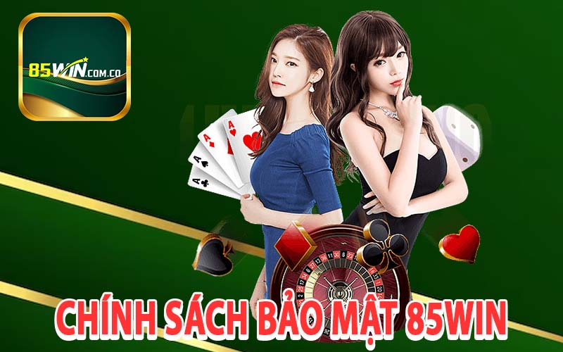 Chính sách bảo mật 85Win